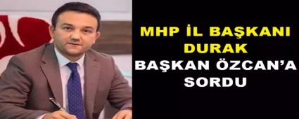 MHP L BAKANI DURAK BAKAN ZCAN\'A SORDU