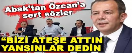 SAVA ABAK\'TAN TANJU ZCAN\'A SERT SZLER;  BZ ATEE ATTIN, YANSINLAR DEDN!