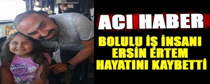 BOLULU  NSANI ERSN ERTEM, HAYATINI KAYBETT