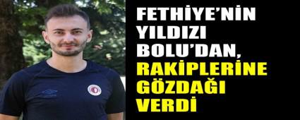 FETHYE\'NN YILDIZI BOLU\'DAN, RAKPLERNE GZDAI VERD