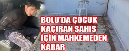 BOLU\'DA OCUK KAIRAN AHIS  N MAHKEMEDEN KARAR