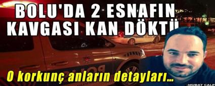 BOLU\'DA 2 ESNAFIN KAVGASI KAN DKT