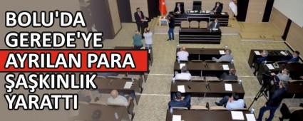 BOLU\'DA GEREDE\'YE AYRILAN PARA AKINLIK YARATTI