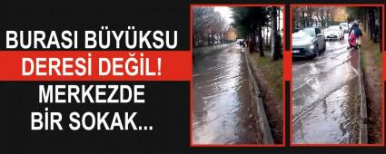 BURASI BYKSU DERES DEL! MERKEZDE BR SOKAK...