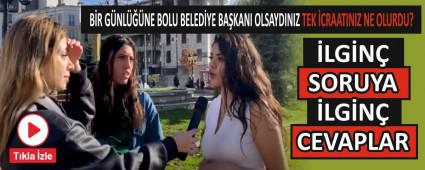 BR GNLNE BOLU BELEDYE BAKANI OLSAYDINIZ TEK CRAATINIZ NE OLURDU?