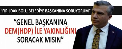 GENEL BAKANINA DEM(HDP) LE YAKINLIINI SORACAK MISIN