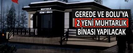 GEREDE VE BOLU\'YA 2 YEN MUHTARLIK BNASI YAPILACAK