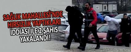 SALIK MAHALLES\'NDE HIRSIZLIK YAPTIKLARI DDASI LE 2 AHIS YAKALANDI!