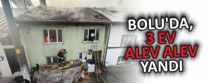 BOLU\'DA, 3 EV ALEV ALEV YANDI