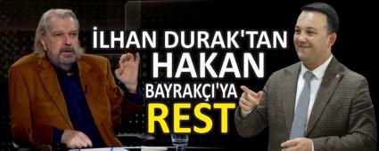 LHAN DURAK\'TAN HAKAN BAYRAKI\'YA REST
