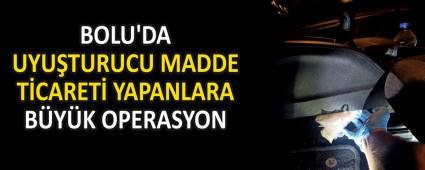 BOLU\'DA UYUTURUCU MADDE TCARET YAPANLARA BYK OPERASYON