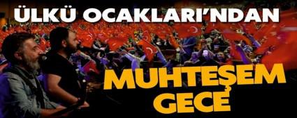 LK OCAKLARI\'NDAN MUHTEEM GECE