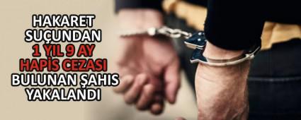 HAKARET SUUNDAN 1 YIL 9 AY HAPS CEZASI BULUNAN AHIS YAKALANDI