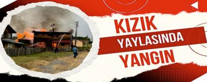 KIZIK YAYLASINDA YANGIN