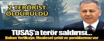 TUSA\'A TERR SALDIRISI! LER BAKANI YERLKAYA\'DAN SON DAKKA AIKLAMASI
