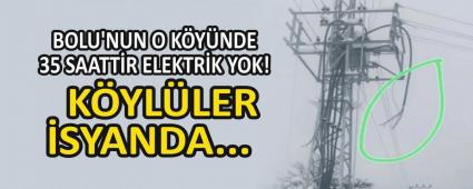 BOLU\'NUN O KYNDE 35 SAATTR ELEKTRK YOK! KYLLER SYANDA...