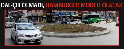DAL-IK OLMADI, HAMBURGER MODEL OLACAK
