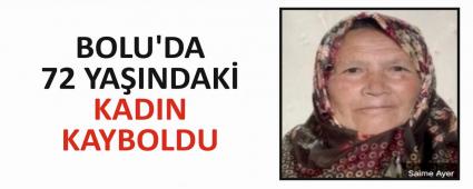 BOLU\'DA 72 YAINDAK KADIN KAYBOLDU