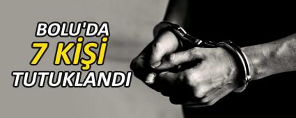 BOLU\'DA 7 K TUTUKLANDI