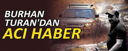 BURHAN TURAN\'DAN ACI HABER