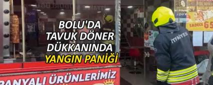 BOLU\'DA TAVUK DNER DKKANINDA YANGIN PAN