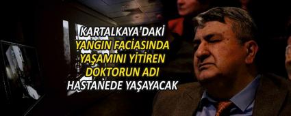 KARTALKAYA\'DAK YANGIN FACASINDA YAAMINI YTREN DOKTORUN ADI HASTANEDE YAAYACAK