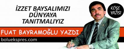 ZZET BAYSALIMIZI DNYAYA TANITMALIYIZ