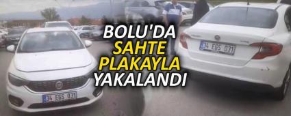 BOLU\'DA SAHTE PLAKAYLA YAKALANDI