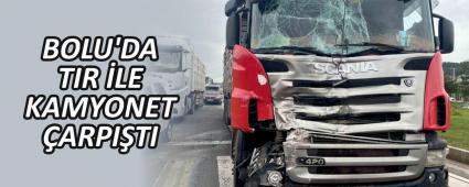 BOLU\'DA TIR LE KAMYONET ARPITI