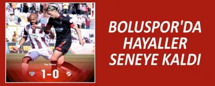 BOLUSPOR\'DA HAYALLER SENEYE KALDI