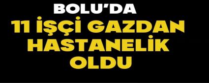 BOLU\'DA 11  GAZDAN HASTANELK OLDU