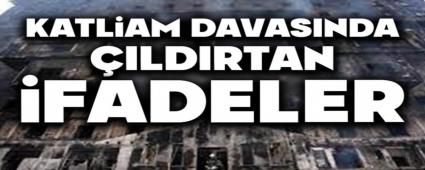 Katliam davasnda ldrtan ifadeler