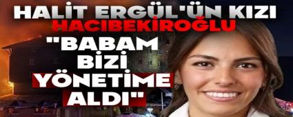 HALT ERGL\'N KIZI HACIBEKROLU: \"BABAM BZ YNETME ALDI\"