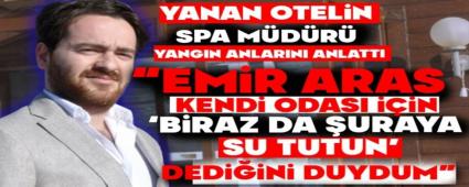 YANAN OTELN SPA MDR YANGIN ANLARINI ANLATTI