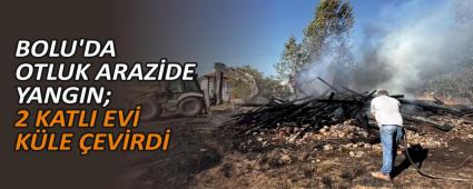 BOLU\'DA OTLUK ARAZDE YANGIN; 2 KATLI EV KLE EVRD