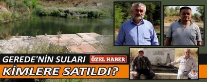 GEREDE\'NN SULARI KMLERE SATILDI?