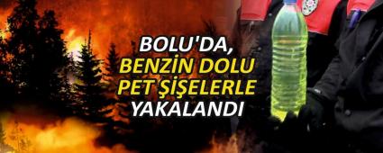 BOLU\'DA, BENZN DOLU PET ELERLE YAKALANDI