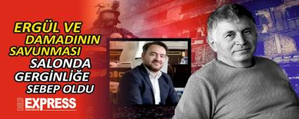 ERGL VE DAMADININ SAVUNMASI SALONDA GERGNLE SEBEP OLDU