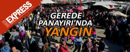 GEREDE PANAYIRI\'NDA YANGIN