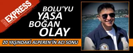 BOLU\'YU YASA BOAN OLAY: 20 YAINDAK ALPEREN\'N ACI SONU