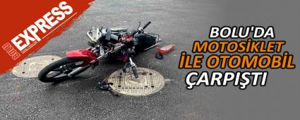 BOLU\'DA MOTOSKLET LE OTOMOBL ARPITI