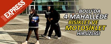 BOLU\'DA 4 MAHALLEDE BSKLET VE MOTOSKLET HIRSIZLII