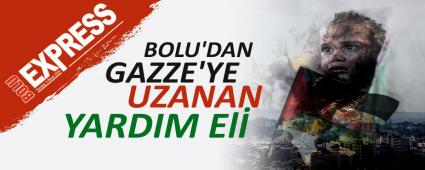 BOLU'DAN GAZZE'YE UZANAN YARDIM EL