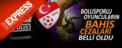 BOLUSPORLU OYUNCULARIN BAHS CEZALARI BELL OLDU