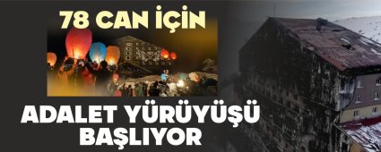 78 CAN İÇİN ADALET YÜRÜYÜŞÜ BAŞLIYOR 78 CAN İÇİN ADALET YÜRÜYÜŞÜ BAŞLIYOR