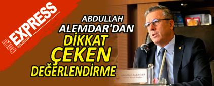 ABDULLAH ALEMDAR'DAN D�KKAT �EKEN DE�ERLEND�RME