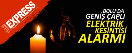 BOLU'DA GEN�� �APLI ELEKTR�K KES�NT�S�