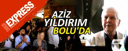AZİZ YILDIRIM BOLU'DA AZİZ YILDIRIM BOLU'DA