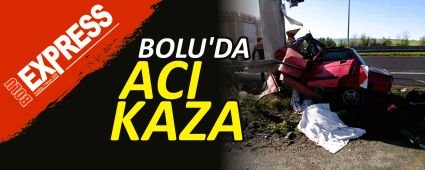 BOLU'DA ACI KAZA BOLU'DA ACI KAZA