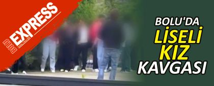BOLU'DA LİSELİ KIZ KAVGASI BOLU'DA LİSELİ KIZ KAVGASI